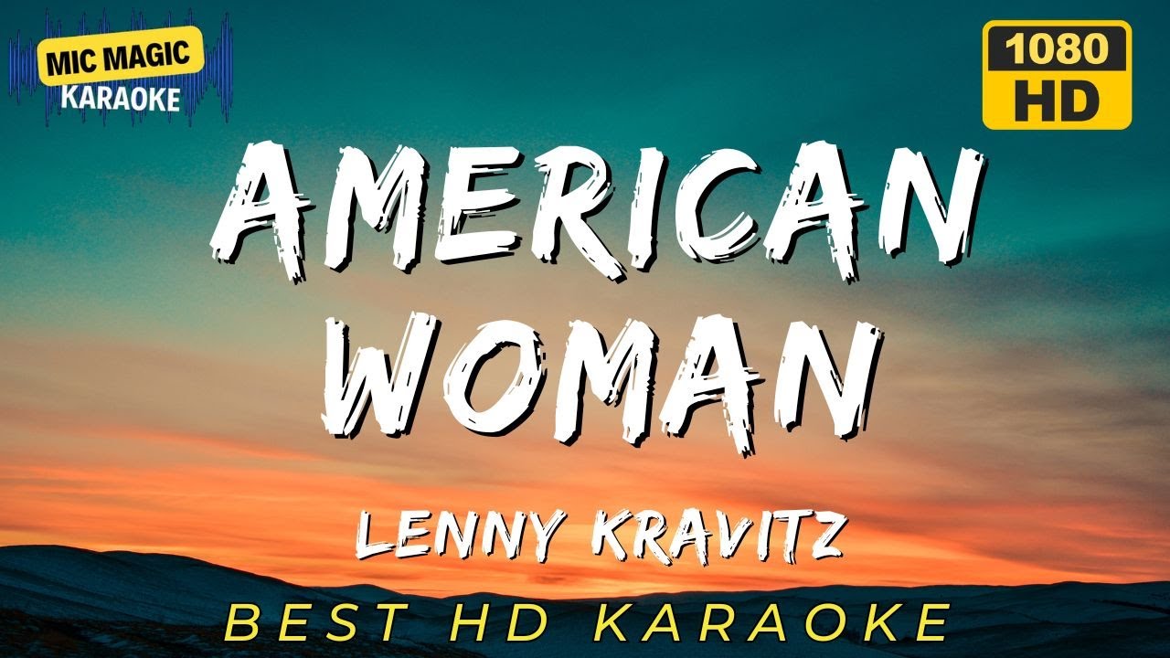 AMERICAN WOMAN - LENNY KRAVITZ (HD KARAOKE VERSION) - YouTube