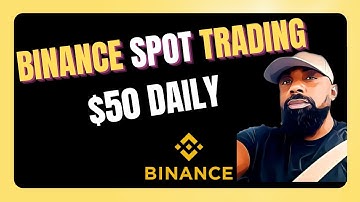 Binance Spot Trading I How to make $50 Daily On Binance Spot Trading