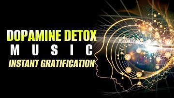 Dopamine Detox Music | Overcome Any Addiction Fast | Instant Gratification | Depression Removal