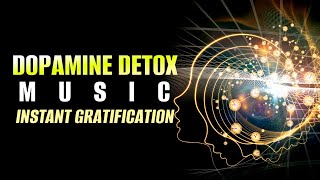 Dopamine Detox Music Overcome Any Addiction Fast Instant Gratification Depression Removal