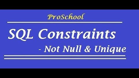 14. SQL Constraints ... Not Null & Unique