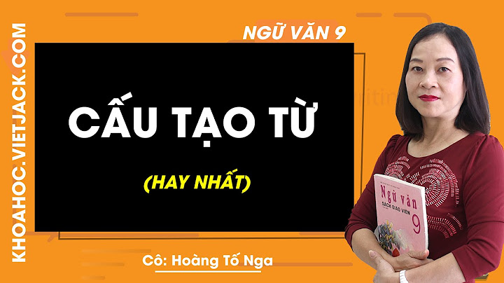 Bài giảng từ và cấu tạo của từ ngữ văn