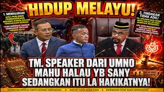 HIDUP MELAYU! TM. SPEAKER DARI UMNO MAHU HALAU YB SANY SEDANGKAN ITU LA HAKIKATNYA!