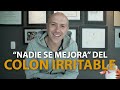 ¿"Nadie se Mejora" del Colon Irritable? | Dr. Carlos jaramillo