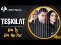 Bu İş Bu Kadar TEŞKİLAT Atakan Ilgazdağ 