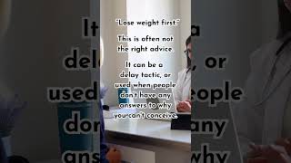 Higher BMI? You do NOT automatically need to lose weight to have fertility treatment.