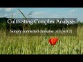 40. Simply connected domains (Cultivating Complex Analysis 4.3 part 2)