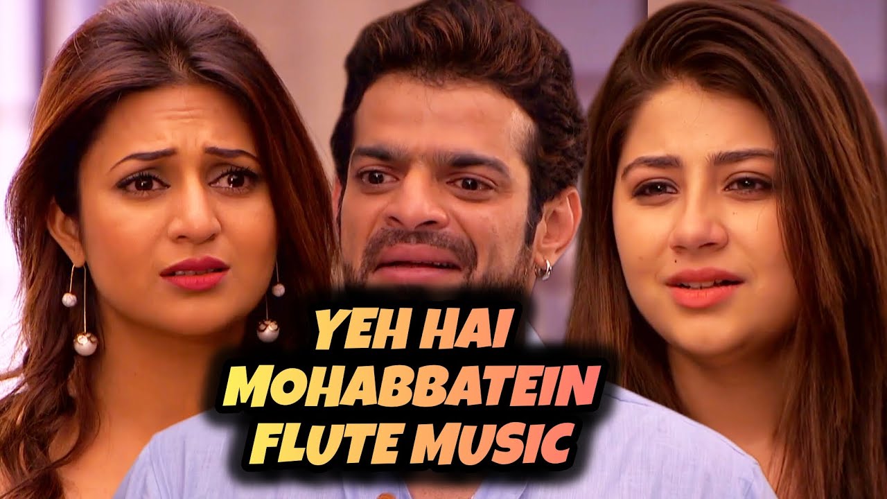 Yeh Hai Mohabbatein Flute Music | Ep 16 S-34