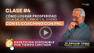 Clase #4 -Cómo lograr prosperidad en la salud, el amor y el dinero con el coaching con PNL