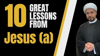 10 Great Lessons from Prophet Jesus (Isa ) (a) | Sheikh Mohammed Al-Hilli
