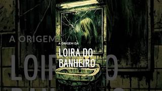 Como surgiu a lenda da loira do banheiro
