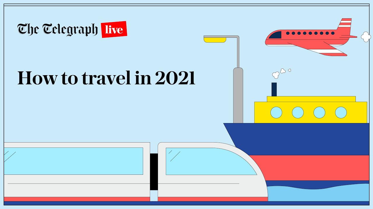 How to Travel in 2021: All you need to know