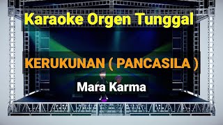 KERUKUNAN ( PANCASILA ) / MARAKARMA / KARAOKE ORGEN TUNGGAL