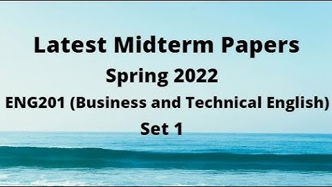 Eng201(Business and Technical English)Midterm Paper Spring 2022 - Set 1-Tips for paper preparation