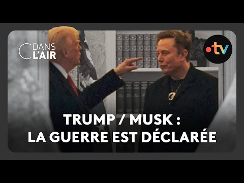 Trump / Musk : la guerre est déclarée