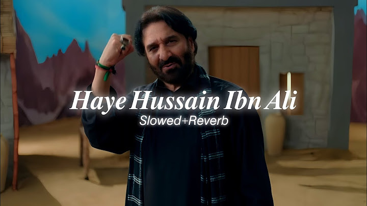 Haye Hussain Ibn Ali (Slowed+Reverb) - Nadeem Sarwar