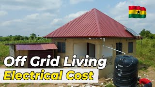 Off Grid Living in Ghana - Total Electrical Cost of a Minimal 1 bedroom house