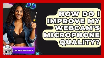 How Do I Improve My Webcam