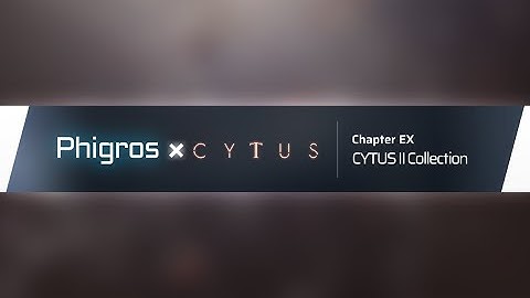[Phigros] x [CYTUS II] Collaboration Update Preview