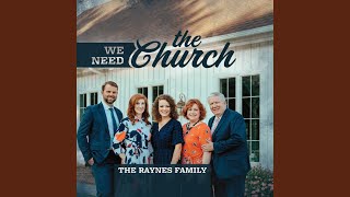 Video thumbnail of "The Raynes Family - We Need the Church"