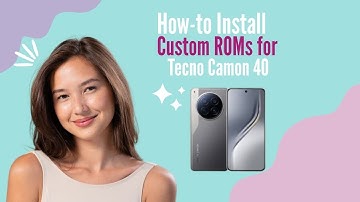 How-to Install Custom ROMs for Tecno Camon 40