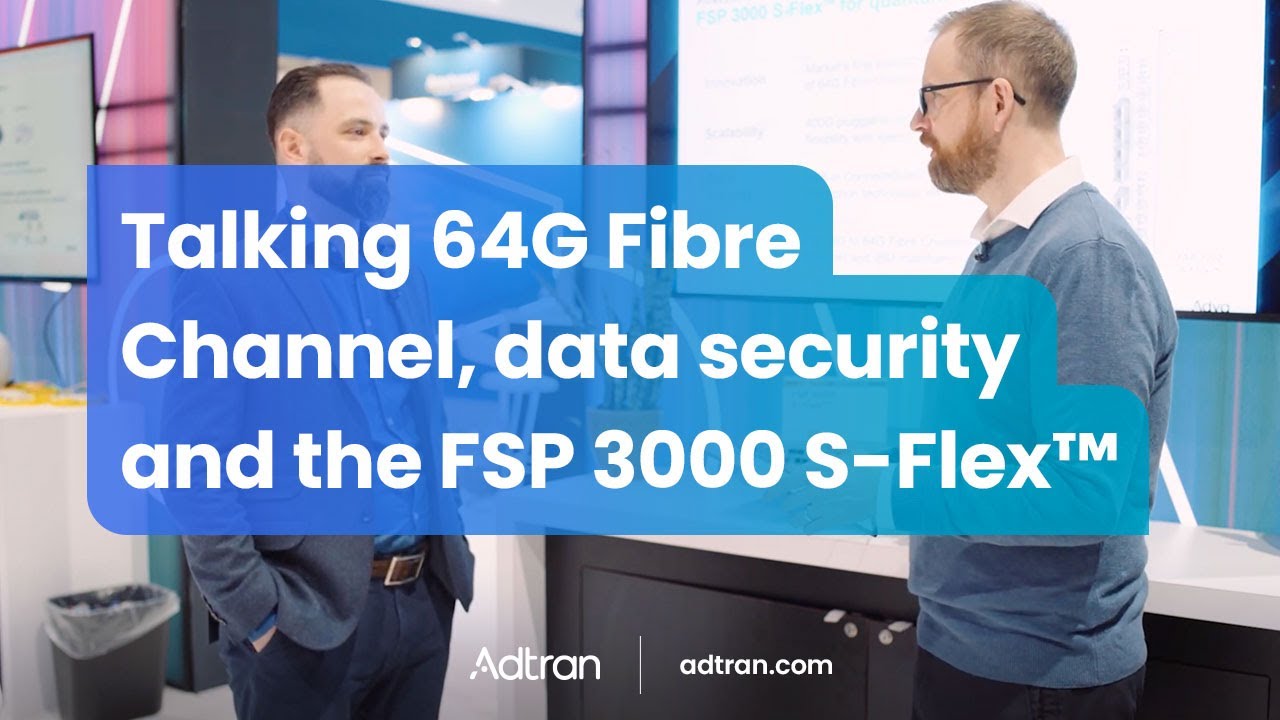 Talking 64G Fibre Channel, data security and the FSP 3000 S-Flex™