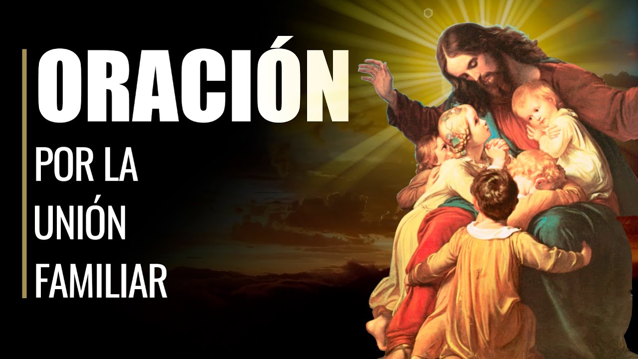 🙏 Oración por la Unión Familiar - DIOS MANTÉN a mi FAMILIA UNIDA 👪 ...