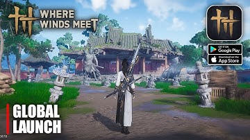 Where Winds Meet Mobile - Global Launch Gameplay (Android/iOS)