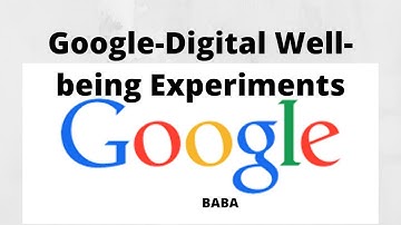 Google-Digital Well-being Experiments