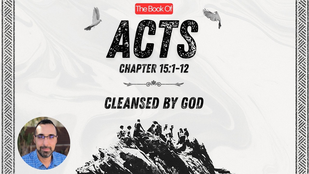 Cleansed by God / Acts 15:1-12 || Pastor Nasser Jahan