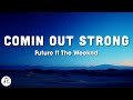 Future - Comin Out Strong (Lyrics) ft. The Weeknd