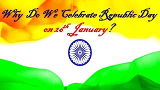 Why Do We Celebrate Republic Day | Republic Day Facts | History of Republic day