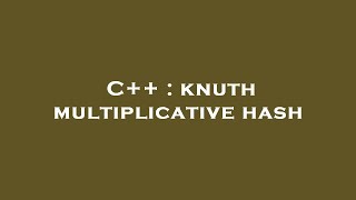 C++ : knuth multiplicative hash