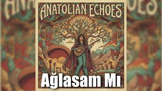 Ağlasam Mı Psychedelic Anatolian Rock