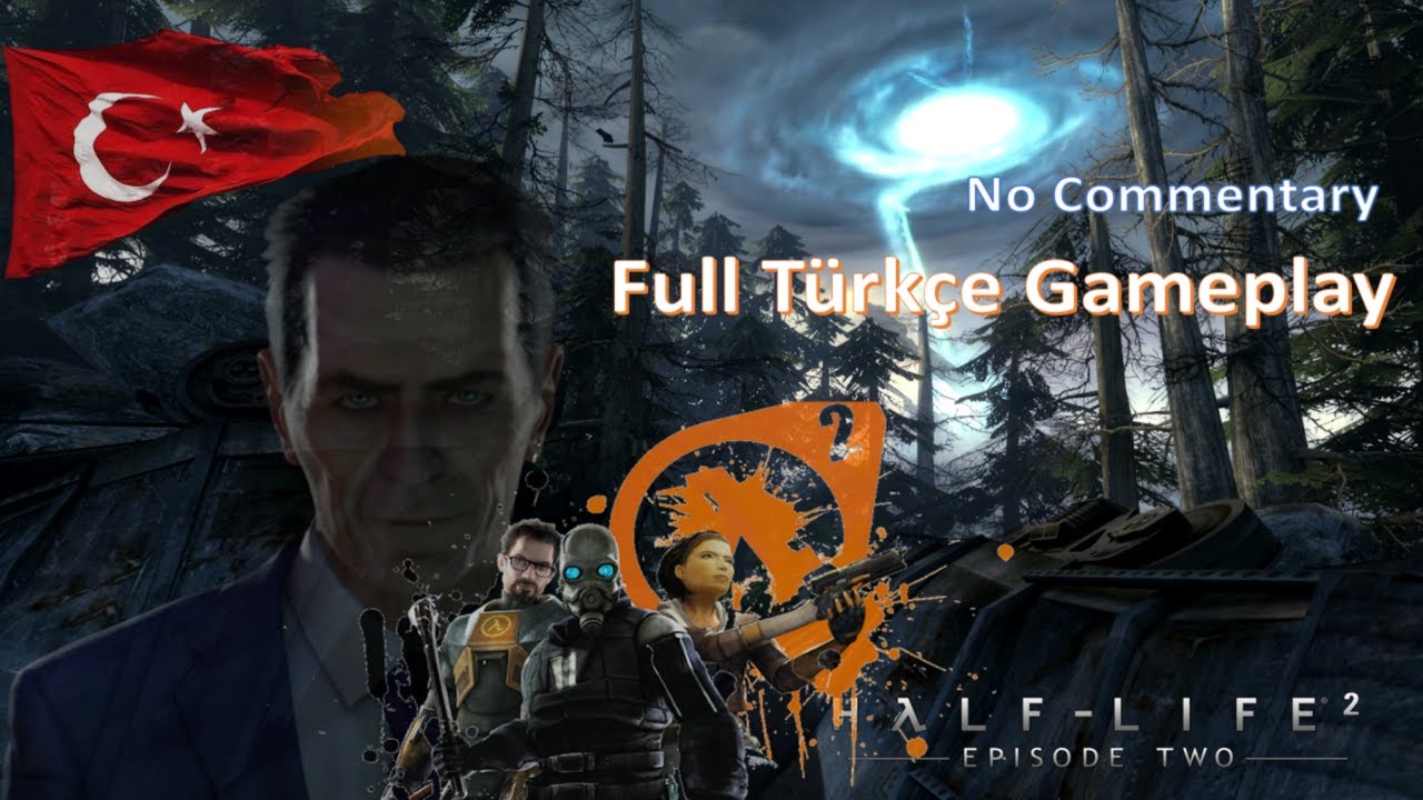 Half Life 2: Episode 2 λ Türkçe Altyazılı Full Oynanış (Yorumsuz)