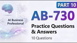 Part 10 - AB-730: AI Business Professional - Exam Prep Practice Questions with Answers