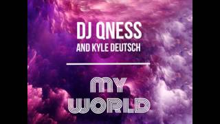 Dj Qness U0026 Kyle Deutsch  My World
