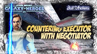 Countering Executor with The Negotiator | Galaxy of Heroes