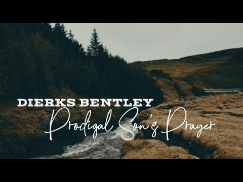 Dierks Bentley - Prodigal Son's Prayer (Lyric Video)