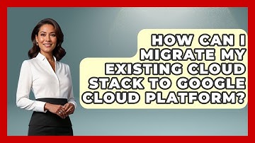 How Can I Migrate My Existing Cloud Stack to Google Cloud Platform? | Cloud Stack Studio News