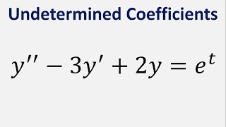 Differential Equation Undetermined Coefficients: y'' - 3y' + 2y = e^t