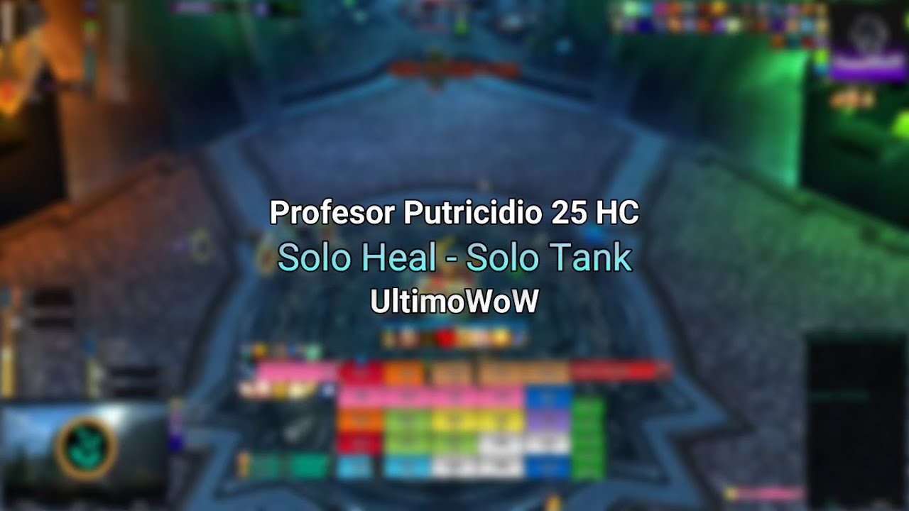 Profesor Putricidio 25 HC | Solo Heal Solo Tank | UltimoWoW | Ohana