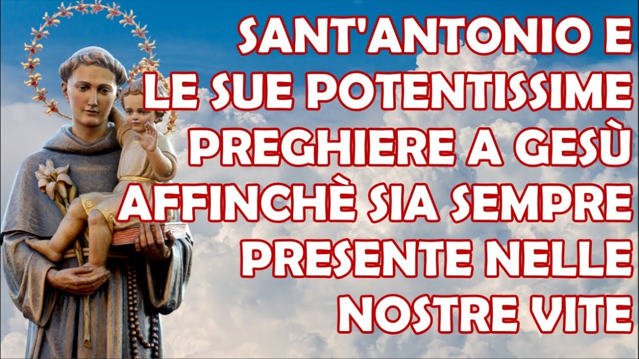 Sant'Antonio e le sue Potentissime Preghiere a Gesù Affinchè Sia Sempre