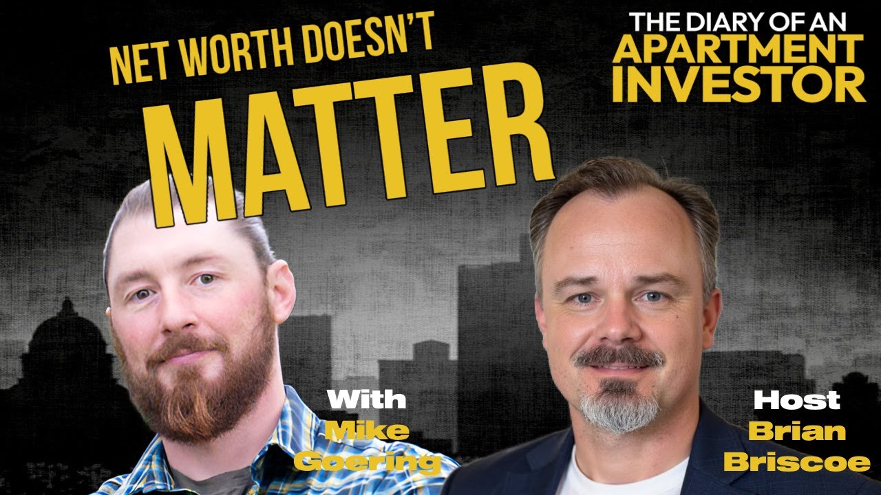Why Net Worth Is Holding Apartment Investors Back with Mike Goering