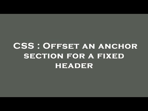 CSS : Offset an anchor section for a fixed header