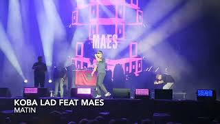 KOBA LAD FEAT MAES - MATIN (LES ARDENTES 2022) !