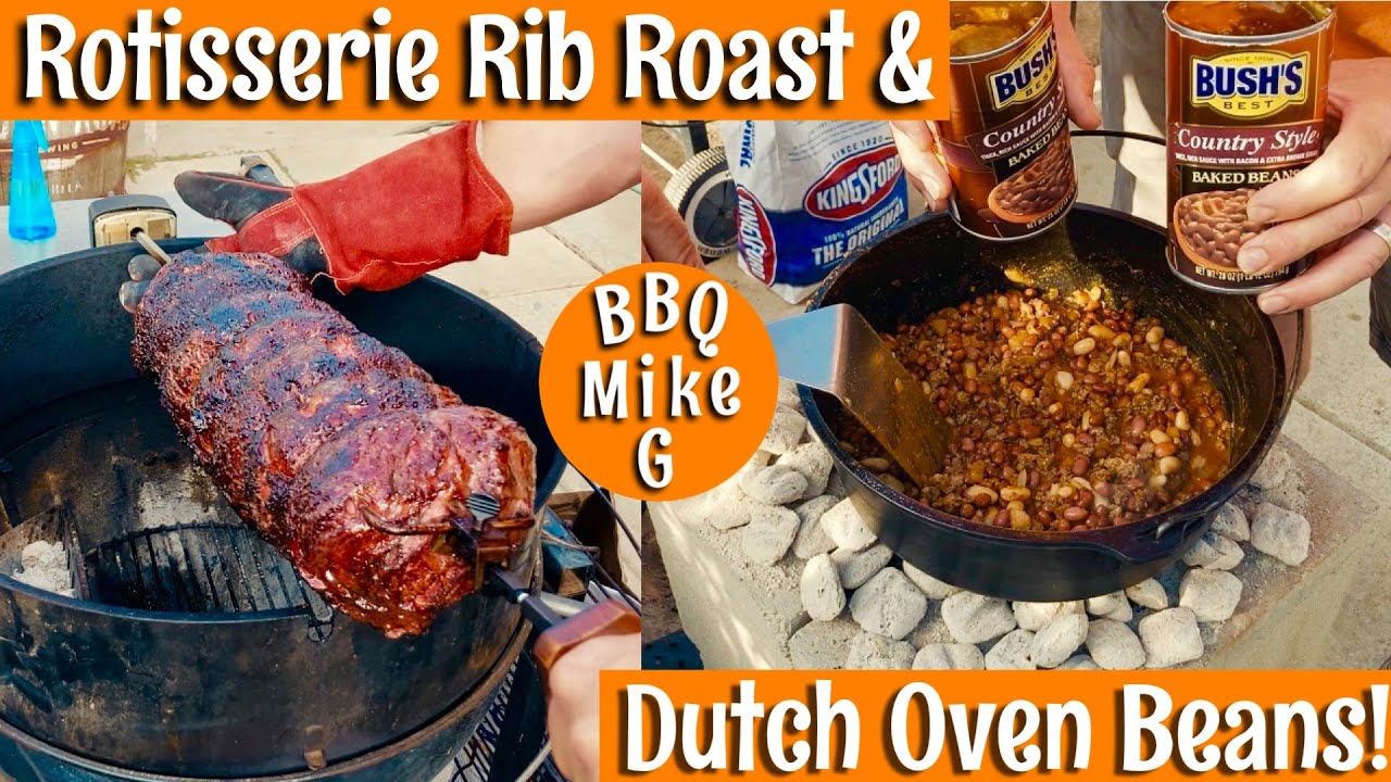 Rotisserie Rib Roast & Dutch Oven Beans (Drain the beans! I to