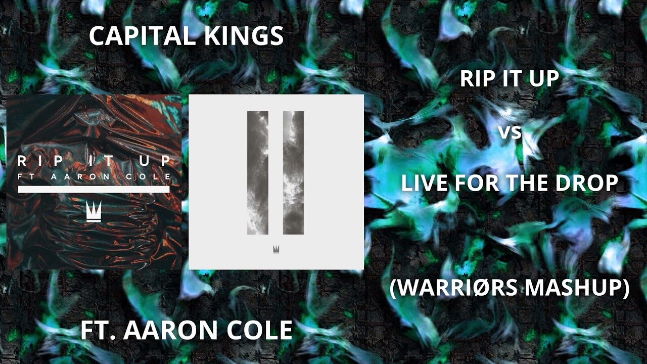 Rip It Up + Live For The Drop (The Warriørs Mashup) - Capital Kings (feat. Aaron Cole)
