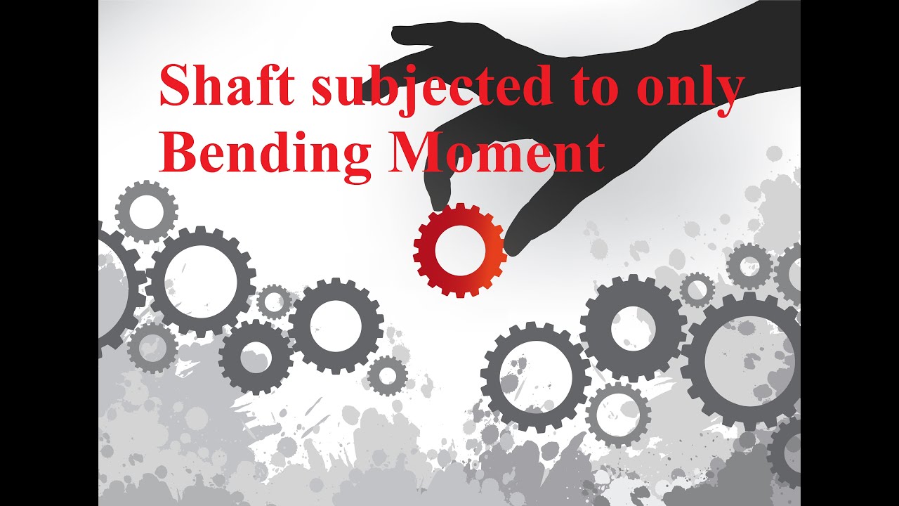 Shaft Subjected to Only Bending Moment