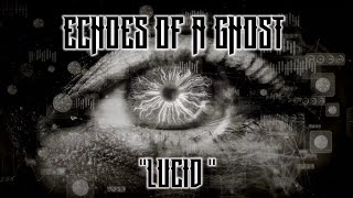 Echoes of a Ghost - Lucid Official Lyric Video